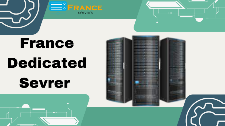 These Factors to Keep in Mind While Choosing the France Dedicated Server