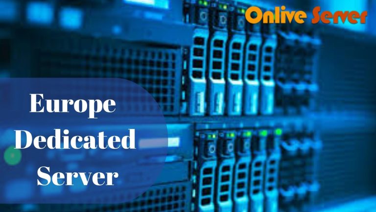 Get the Most Advance and Latest Europe Dedicated Hosting Server