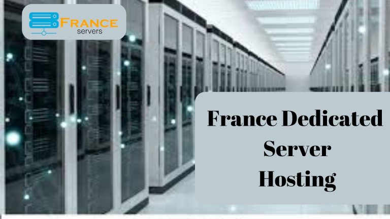 France Dedicated Server Hosting helps boost your website | France Servers