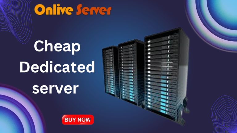 Cheap Dedicated Server Hosting Is Great Option By Onlive Server