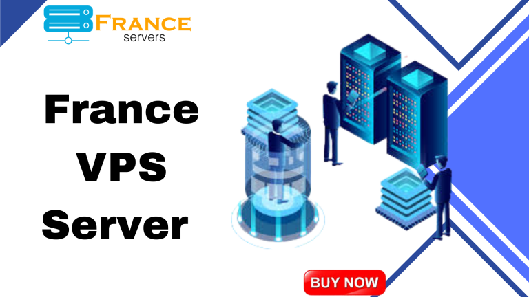 France VPS Server Hosting- What It Is, How it Works and Its Benefits