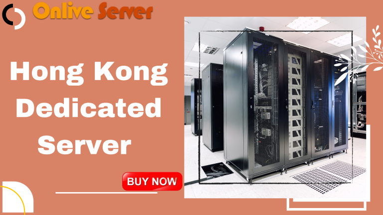 Best Privileges of Hong Kong Dedicated Server Hosting