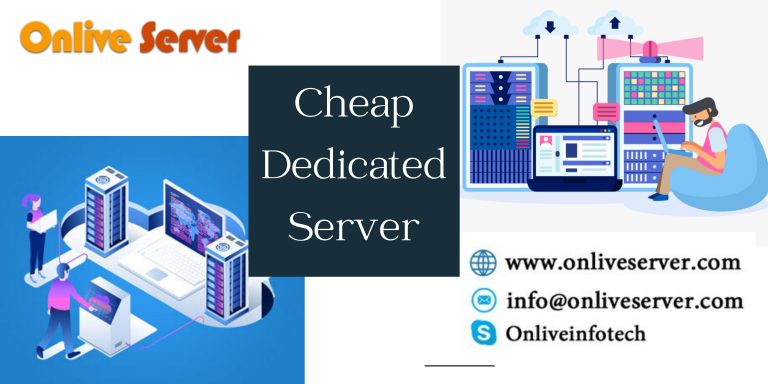 Get Quality Cheap Dedicated Server for a Smooth Website – Onlive Server