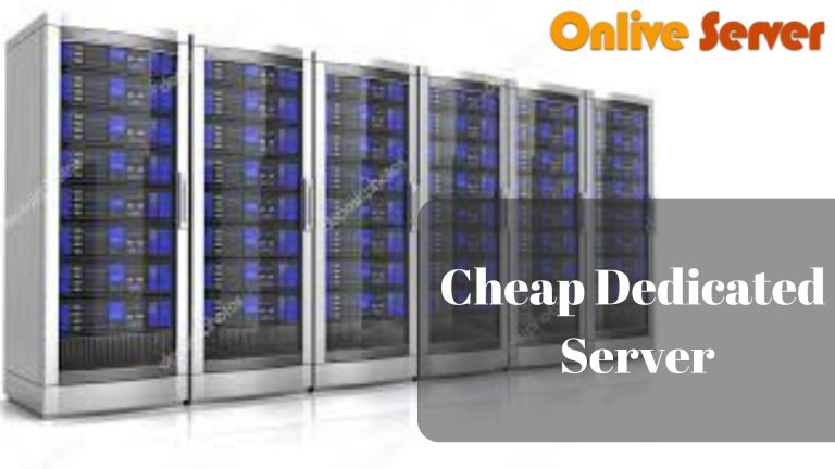 Get Quality Cheap Dedicated Server for a Smooth Website – Onlive Server