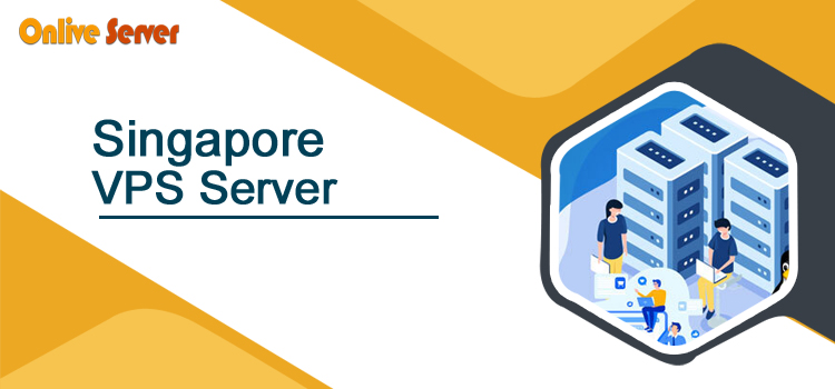 Singapore VPS Server—Make Your Website Visible Perfectly