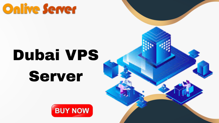 Purchase Dubai VPS server with Fast servers that perform well on High VPS Hosting – Onlive Server