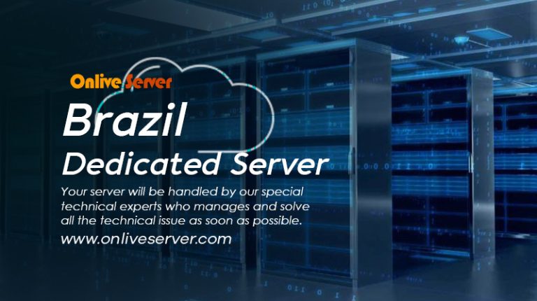 Get Your Own Brazil Dedicated Server for an Affordable Price Today – Onlive Server
