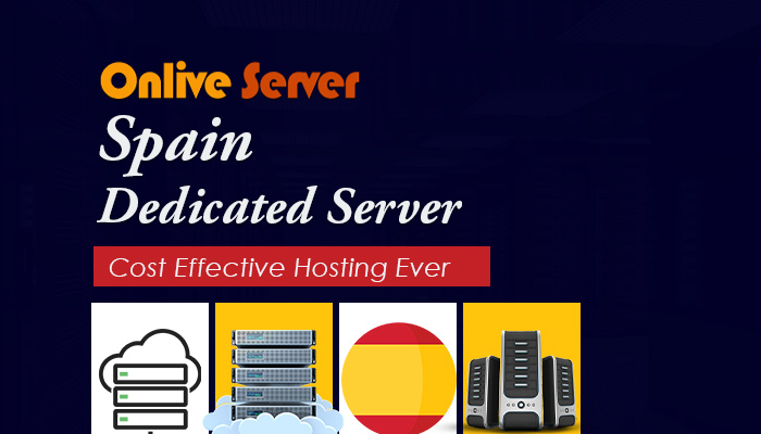 Get a Fast & Reliable Spain Dedicated Server by Onlive Server
