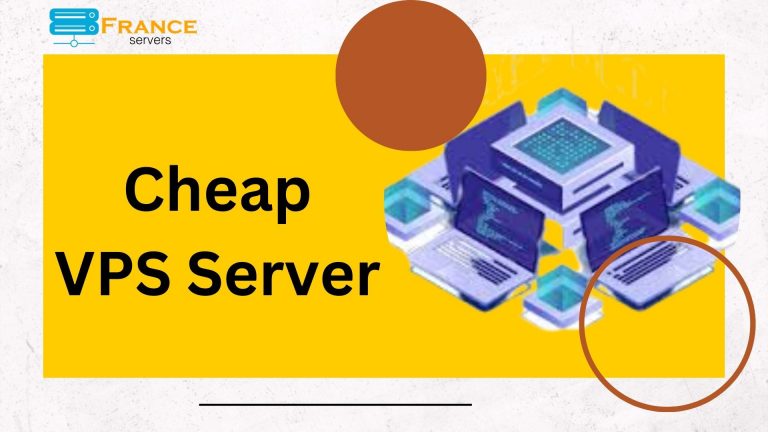 Cheap VPS Server – High-Performance VPS Hosting by France Servers