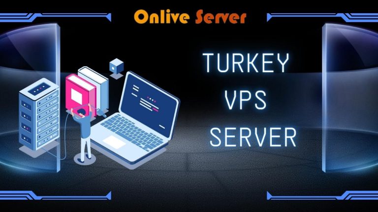 Turkey VPS Server- An Excellent Website Enhancing from Onlive Server