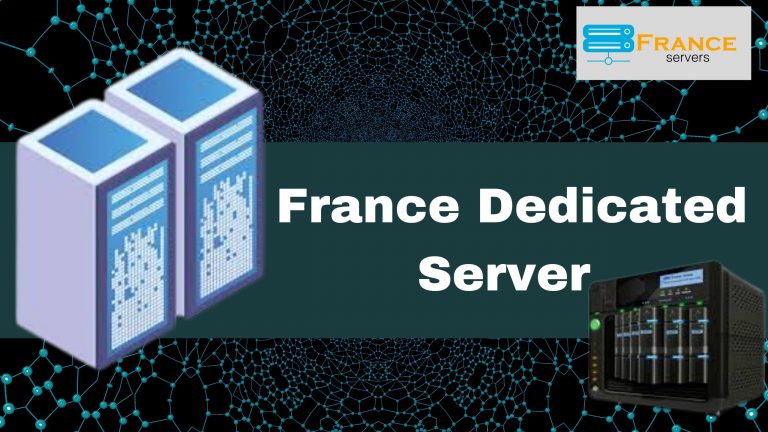 France Dedicated Server: Importance and Best Security with France Servers 