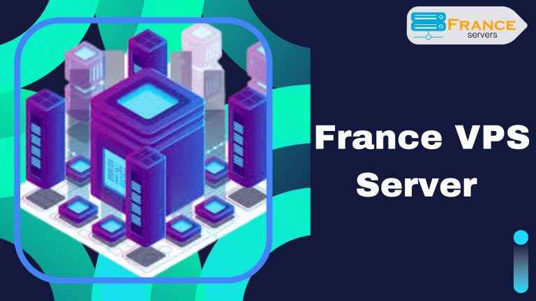 Grow Your Business with France VPS Server – France Servers 
