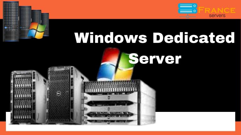 France Servers – Buy a Windows Dedicated Server in France with Plenty of Advantages