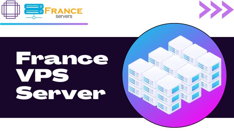 Top Reasons to Choose France VPS Server for Your Website