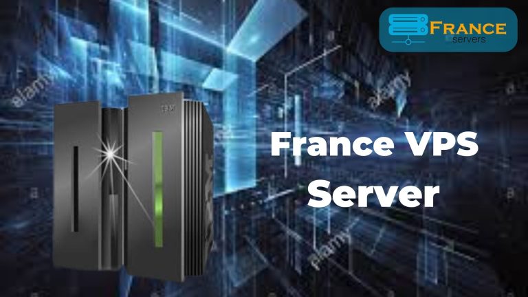 France VPS Server: Perfect Platform to Host Your Website by France Servers