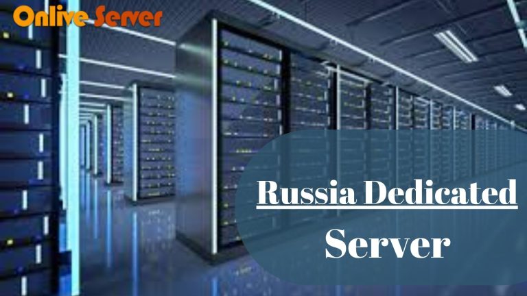 7 Reasons to Choose Russia Dedicated Server by Onlive Server