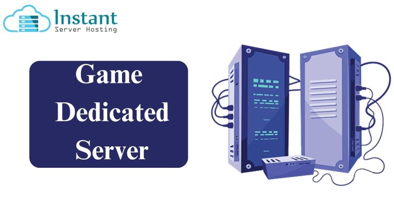 The Ultimate Game Dedicated Server – Instant Server Hosting