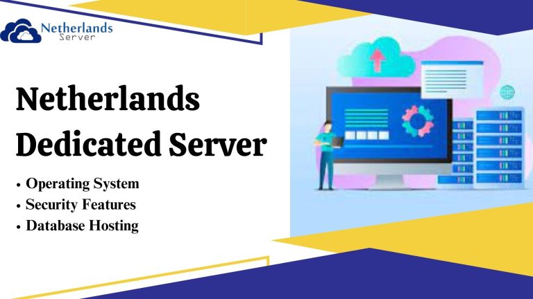 Elevate Your Hosting Experience with Netherlands Dedicated Hosting