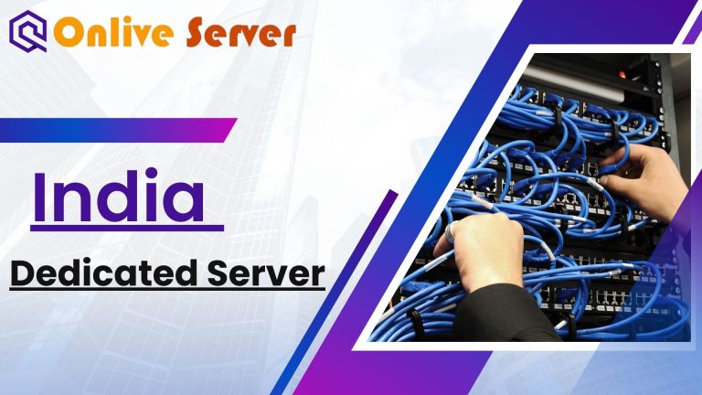 India Dedicated Server Solutions: Tailored for High-Performance Hosting Needs